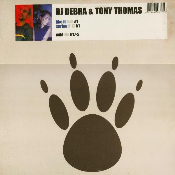 Tony Thomas, DJ Debra - Like It / Spring