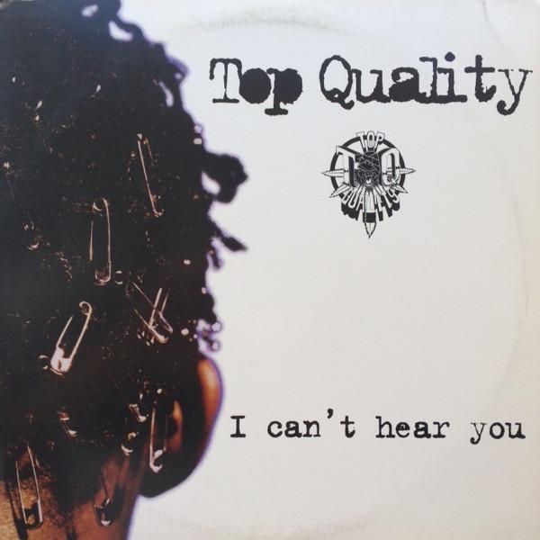 Top Quality - I Can't Hear You