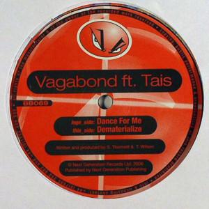 V.A.G.A.B.O.N.D., Tais - Dance For Me / Dematerialize